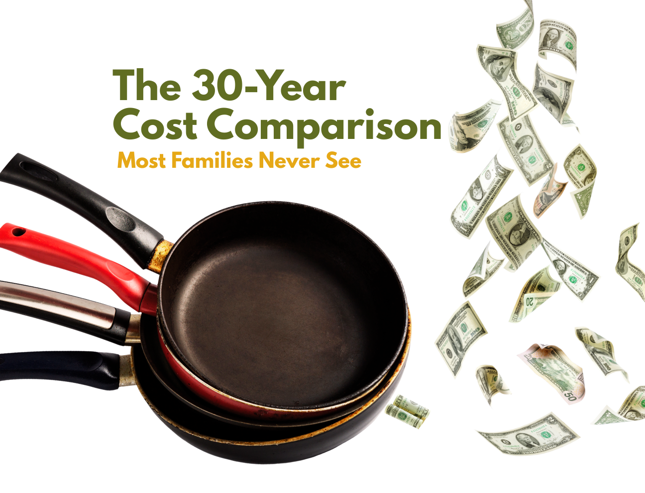 Banner graphic showing headline "The 30-Year Cost Comparison — Most Families Never See" with three stacked frying pans on the left and falling US dollar bills on the right